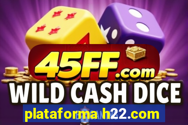 plataforma h22.com